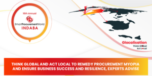 Think Global and Act Local to Remedy Procurement Myopia and Ensure Business Success and Resilience, Experts Advise